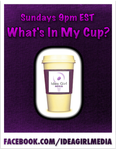 Keri Jaehnig of Idea Girl Media hosts the fun game, What's In My Cup each Sunday evening on Facebook at 9pm EST.