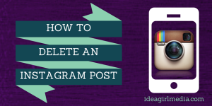 Keri Jaehnig of Idea Girl Media Shows You How To Delete A Post On Instagram
