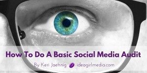 Keri Jaehnig of Idea Girl Media shows you how to do a basic social media audit in 8 steps so you can surpass your competition