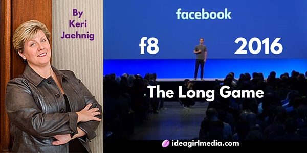 f8 Facebook Developer Conference 2016 simplified guide by Keri Jaehnig of Idea Girl Media