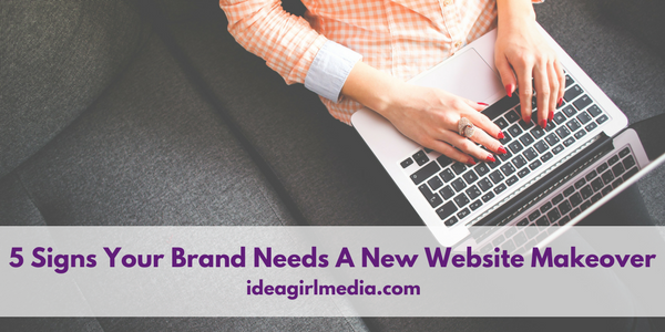 5 Signs Your Brand Needs A New Website Makeover outlined at Idea Girl Media