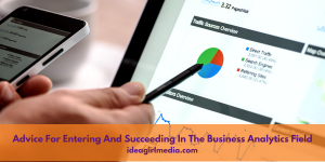 Idea Girl Media Offers Advice For Entering And Succeeding In The Business Analytics Field