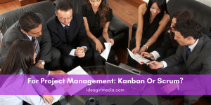 For Project Management: Kanban Or Scrum? Your answered are at Idea Girl Media!