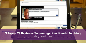 Three Types Of Business Technology You Should Be Using listed at Idea Girl Media