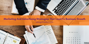 Marketing And Advertising Strategies That Lead To Business Growth listed at Idea Girl Media