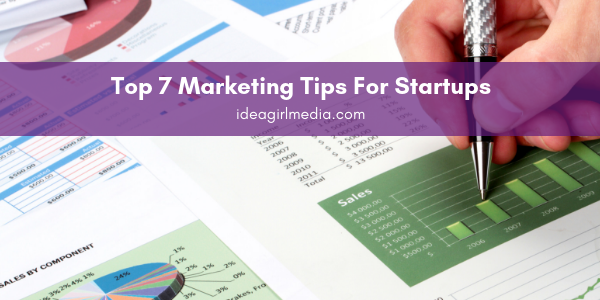 Top Seven Marketing Tips For Startups Listed at Idea Girl Media