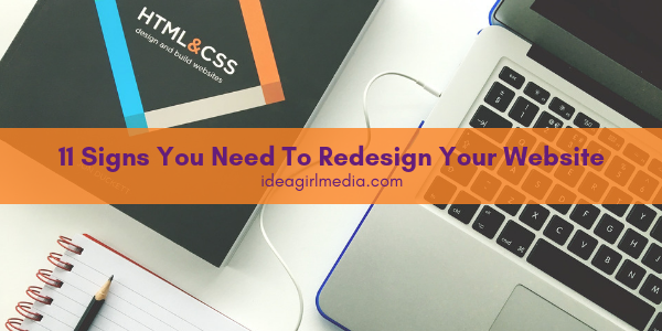 Eleven Signs You Need To Redesign Your Website listed for you at Idea Girl Media