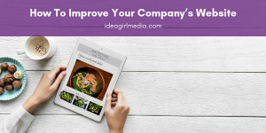 How To Improve Your Company’s Website a quick guide at Idea Girl Media