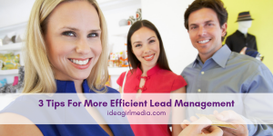 Three Tips For More Efficient Lead Management outlined at Idea Girl Media