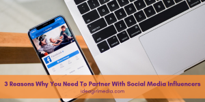 Three Reasons Why You Need To Partner With Social Media Influencers outlined for you at Idea Girl Media