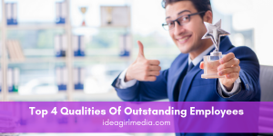 Top Four Qualities Of Outstanding Employees Outlined at Idea Girl Media