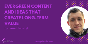 Evergreen Content And Ideas That Create Long-Term Value offered at Idea Girl Media