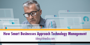 How Smart Businesses Approach Technology Management explained at Idea Girl Media