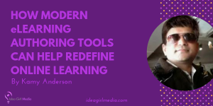 How Modern eLearning Authoring Tools Can Help Redefine Online Learning as explained at Idea Girl Media