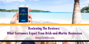 Reviewing The Reviews: What Customers Expect From Brick-and-Mortar Businesses outlined at Idea Girl Media