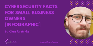 Cybersecurity Facts For Small Business Owners [Infographic] Displayed at Idea Girl Media