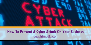 How To Prevent A Cyber Attack On Your Business outlined at Idea Girl Media