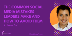 The Common Social Media Mistakes Leaders Make And How To Avoid Them listed for you by Larry Kim at Idea Girl Media