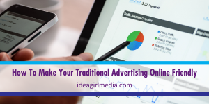 How To Make Your Traditional Advertising Online Friendly outlined at Idea Girl Media