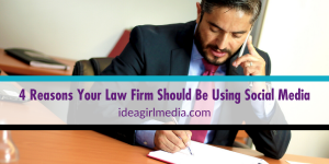 Four Reasons Your Law Firm Should Be Using Social Media outlined at Idea Girl Media