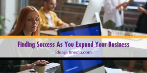 Idea Girl Media details Finding Success As You Expand Your Business
