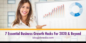 Seven Essential Business Growth Hacks For 2020 And Beyond listed for you at Idea Girl Media
