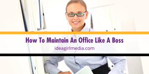 How To Maintain An Office Like A Boss explained at Idea Girl Media