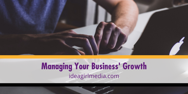 Managing Your Business' Growth - smart tips offered at Idea Girl Media