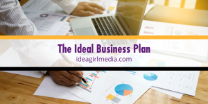 The Ideal Business Plan defined at Idea Girl Media