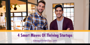 Four Smart Moves Of Thriving Startups outlined for you at Idea Girl Media