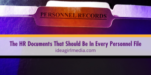 The HR Documents That Should Be In Every Personnel File outlined for you at Idea Girl Media