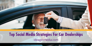 Top Social Media Strategies For Car Dealerships outlined at Idea Girl Media