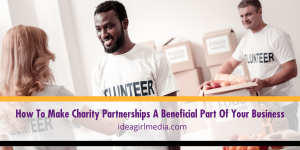 How To Make Charity Partnerships A Beneficial Part Of Your Business outlined in detail at Idea Girl Media