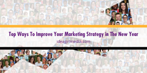 Top Ways To Improve Your Marketing Strategy in The New Year outlined and defined at Idea Girl Media