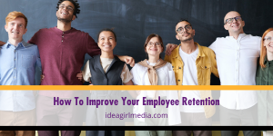 How To Improve Your Employee Retention explained at Idea Girl Media