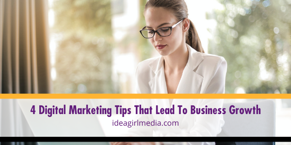 Four Digital Marketing Tips That Lead To Business Growth mapped out for you at Idea Girl Media