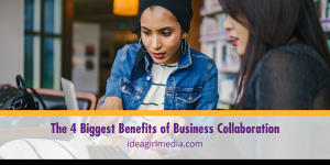 The Four Biggest Benefits of Business Collaboration listed and explained at Idea Girl Media