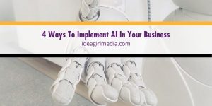 Learn how to implement AI in all aspects of your business operations outlined in Idea Girl Media.