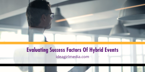 Evaluating Success Factors Of Hybrid Events outlined at Idea Girl Media