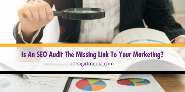 Is An SEO Audit The Missing Link To Your Marketing? - Idea Girl Media