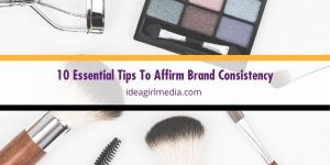 To remain relevant in your industry, you must include brand consistency strategies. Follow these essential tips to get you started, listed at Idea Girl Media