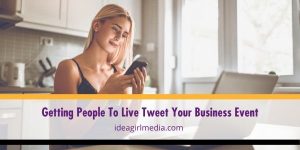 Four Ways Of Getting People To Live Tweet Your Business Event outlined at Idea Girl Media