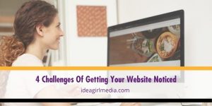 Get your website noticed by keeping these tips in mind, as seen at Idea Girl Media.