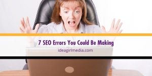 Avoid these common SEO errors that you may be making to prevent repercussions, presented here at Idea Girl Media.
