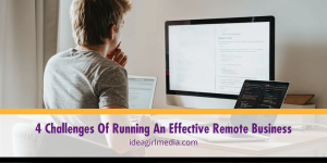 Four Challenges Of Running An Effective Remote Business outlined in detail at Idea Girl Media