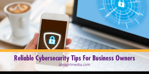 Reliable Cybersecurity Tips For Business Owners outlined at Idea Girl Media