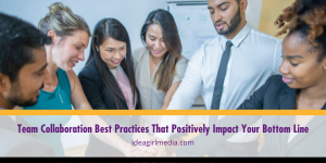 Team Collaboration Best Practices That Positively Impact Your Bottom Line outlined at Idea Girl Media