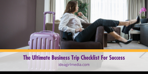 The Ultimate Business Trip Checklist For Success outlined at Idea Girl Media