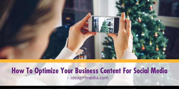 How To Optimize Your Business Content For Social Media outlined at Idea Girl Media