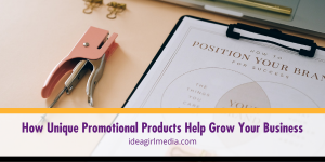 How Unique Promotional Products Help Grow Your Business outlined at Idea Girl Media